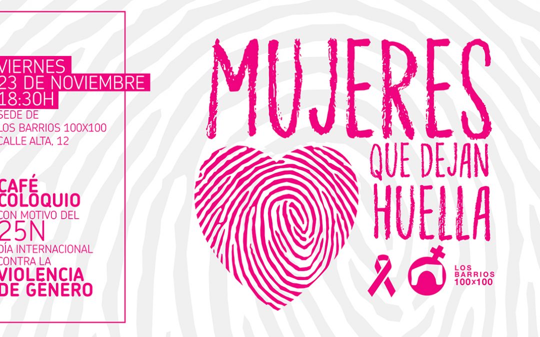 Los Barrios 100×100 invita a participar este viernes en el coloquio ‘Mujeres que dejan huella’ con motivo del 25N