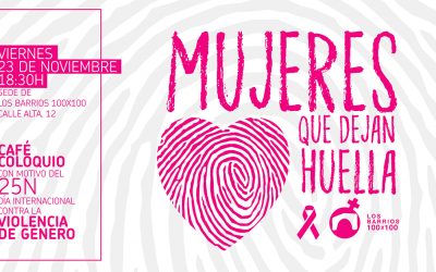 Los Barrios 100×100 invita a participar este viernes en el coloquio ‘Mujeres que dejan huella’ con motivo del 25N